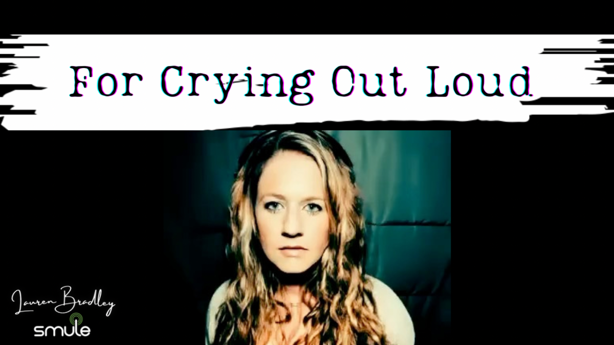 For Crying Out Loud